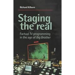 Staging the Real: Factual TV Programming in the Age of Big Brother
