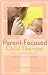Books : Parent-Focused Child Therapy: Attachment, Identification, and Reflective Function