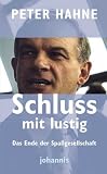 Schluss mit lustig!: Das Ende der Spassgesellschaft - Peter Hahne