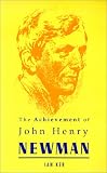 The Achievement of John Henry Newman