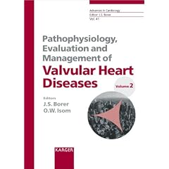 Pathophysiology, Evalution and Management of Valvular Heart Diseases: Developed from "Valves in the Heart of the Big Apple", New York, N.Y., May 2002 (Advances in Cardiology)