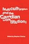 Multiculturalism and the Canadian Constitution (Law and Society)