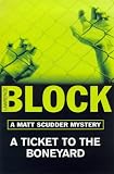 A Ticket To The Boneyard: A Matthew Scudder Crime Novel