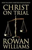 Christ on Trial: How the Gospel Unsettles Our Judgement
