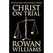 Christ on Trial: How the Gospel Unsettles Our Judgement