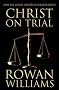 Christ on Trial: How the Gospel Unsettles Our Judgement