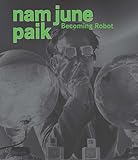 Nam June Paik : becoming robot
