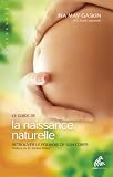 Le guide de la naissance naturelle : Retrouver le pouvoir de son corps par Ina May Gaskin