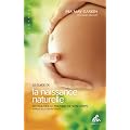 Le guide de la naissance naturelle : Retrouver le pouvoir de son corps