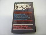 Schooling in capitalist America : educational reform and the contradictions of economic life