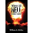 When All Hell Broke Loose by  William A. McKee