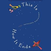 This Is How It Ends: A Novel | [Kathleen MacMahon]