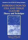 Image of Introduction to Cell and Tissue Culture: Theory and Technique (Introductory Cell and Molecular Biology Techniques)
