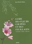 Guide des fleurs coup�es et des feuil...
