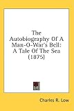 The Autobiography of a Man-O-War`s Bell: A Tale of the Sea (1875)