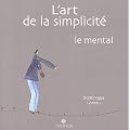 L'art de la simplicit� : le mental
