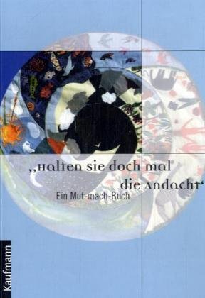 'Halten Sie doch mal die Andacht'