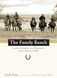 The Family Ranch: Land, Children, and Tradition in the American West (Photographs by Madeleine Graham Blake)