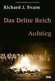 Das Dritte Reich - Band 1 - Aufstieg: BD 1 - Richard J. Evans
