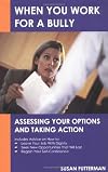 When You Work for a Bully: Assessing Your Options and Taking Action