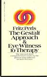 THE GESTALT APPROACH AND EYE WITNESS TO THERAPY