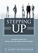Stepping Up: 12 Ways to Rev Up, Revitalize, or Renew Your Career