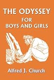 The Odyssey for Boys and Girls (Yesterdays Classics)