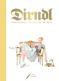 Dirndl: Trends &middot; Traditionen &middot; Philosophie &middot; Pop &middot; Stil &middot; Styling - Heide Hollmer, Kathrin Hollmer