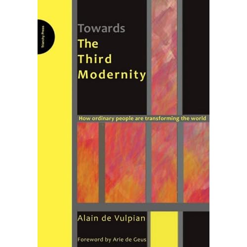 TOWARDS THE THIRD MODERNITY : How Ordinary People Are Transforming the World - ALAIN DE VULPIAN - EDITIONS TRIARCHY PRESS 2008 - This compelling insight into the lives of ordinary people is the culmination of 60 years' research into what we believe; what we fear; how we love; what we like; who we are; how we are changing the world - and what we are going to do next. 