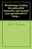 Wombology: healing the primordial memories and wounds your grandmother