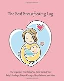 The Best Breastfeeding Log: The Organizer That Helps You Keep Track of Your Baby's Feedings, Diaper Changes, Sleep Patterns, and More (Pink)
