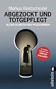 Abgezockt und totgepflegt: Alltag in deutschen Pflegeheimen
