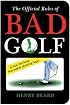 The Official Rules of Bad Golf