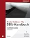 Oracle Database 11g - DBA-Handbuch. Eine skalierbare und sichere Oracle Enterprise Datenbank administrieren