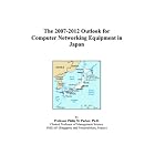 Click here to buy  The 2007-2012 Outlook for Computer Networking Equipment in Japan  by Philip M. Parker.