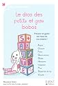 Le dico des petits et gros bobos : Prévenir et guérir les maux de vos enfants !