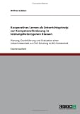 Kooperatives Lernen als Unterrichtsprinzip zur Kompetenzf�rderung in leistungsheterogenen Klassen: Planung, Durchf�hrung und Evaluation einer Unterrichtseinheit zur CAD-Schulung im BGJ Holztechnik