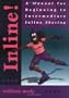 Inline!: A Manual for Beginning to Intermediate Inline Skating