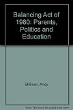 The Balancing act of 1980 : parents, politics and education