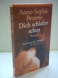 Anne-Sophie Brasme: Dich schlafen sehen