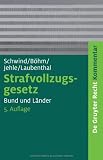 Strafvollzugsgesetz (StVollzG): Gesetz �ber den Vollzug der Freiheitsstrafe und der freiheitsentziehenden Ma�regeln der Besserung und Sicherung vom ... 1976 (BGBl. I, S. 581) (de Gruyter Kommentar)