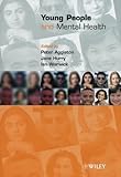 Young people and mental health - [electronic resource]  : edited by Peter Aggleton, Jane Hurry and Ian Warwick.