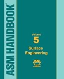 ASM Handbook: Volume 5: Surface Engineering - 087170384X