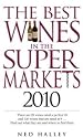 The Best Wines in the Supermarkets 2010: My Top Wines Selected for Character and Style