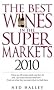 The Best Wines in the Supermarkets 2010: My Top Wines Selected for Character and Style