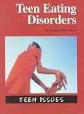 Teen Issues - Teen Eating Disorders (Teen Issues) Elizabeth Weiss Vollstadt