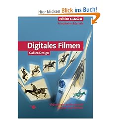 Digitales Filmen - Videofilme professionell planen und drehen (Galileo Design)