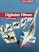 Digitales Filmen - Videofilme professionell planen und drehen (Galileo Design)