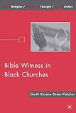 Bible Witness in Black Churches (Black Religion/Womanist Thought/Social Justice)