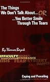 The Things We Don t Talk About: Or, You Better Smile Through the Tears